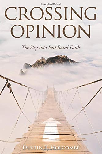 Crossing Opinion: The Step into Fact-Based Faith Crossing Opinion: The Step into Fact-Based Faith