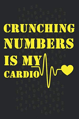 Crunching Numbers Is My Cardio: Notebook Journal Composition Blank Lined Diary Notepad 6"/9"x120 Pages Paperback Invoice - Accountant Accountant gift ... Composition ]: Crunching Numbers Is My Cardio