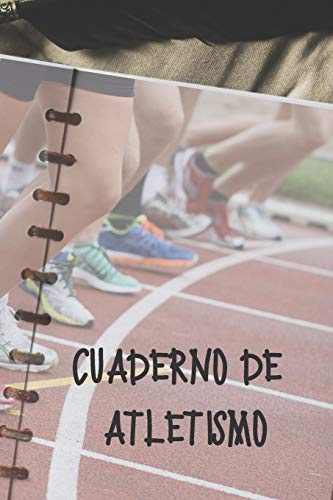 Cuaderno de atletismo: Diario de corredores| Cuaderno del corredor 132 páginas 6x9 pulgadas | Regalo para los chicos y chicas que practican atletismo | diario de deportes. (Diario atletismo)