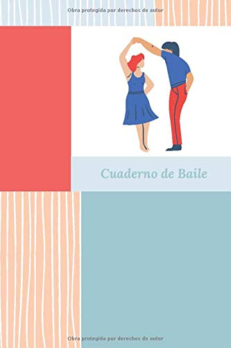 Cuaderno de Baile: Tamaño A5 | Diario para Amantes del Baile | Apunta Todo Sobre tu Clase o Práctica de Baile | Regalo perfecto para Bailarinas y Bailarines