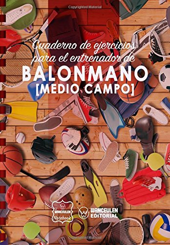 Cuaderno de Ejercicios para el Entrenador de Balonmano (Medio campo)