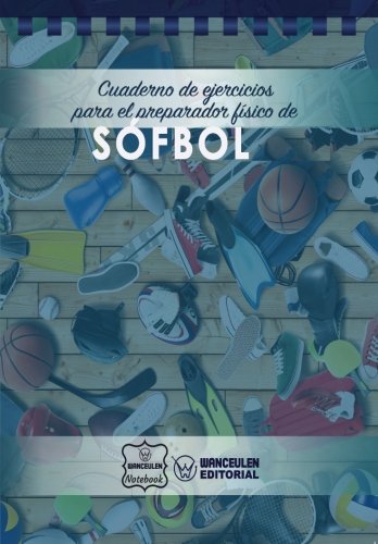 Cuaderno de Ejercicios para el Preparador Físico de Sófbol