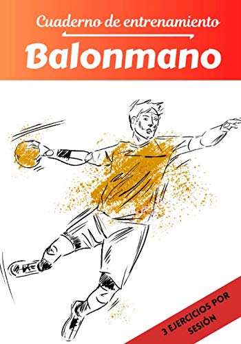 Cuaderno de entrenamiento Balonmano: Planificación y seguimiento de las sesiones deportivas | Objetivos de ejercicio y entrenamiento para progresar | Pasión deportiva: Balonmano | Idea de regalo |