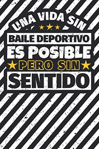 Cuaderno forrado: Una Vida Sin Baile deportivo Es Posible Pero Sin Sentido