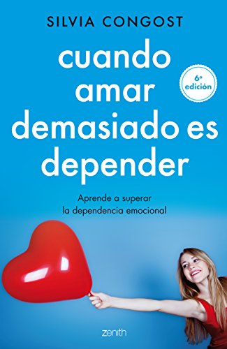 Cuando amar demasiado es depender: Aprende a superar la dependencia emocional Cuando amar demasiado es depender: Aprende a superar la dependencia emocional