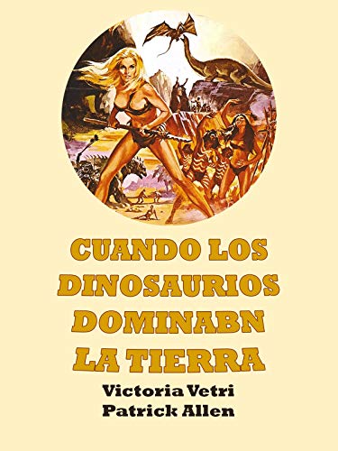 Cuando los Dinosaurios dominaban la Tierra Cuando los Dinosaurios dominaban la Tierra