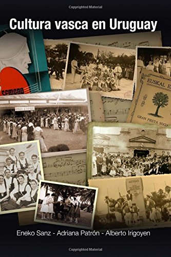 Cultura vasca en Uruguay Festividades, música y danza (1843 - 1970): Volume 12 (Diáspora)