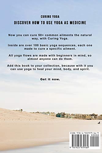 Curing Yoga: 100+ Healing Yoga Sequences to Alleviate Over 50 Ailments: 100+ Basic Yoga Routines to Alleviate Over 50 Ailments: 3 (Health and Fitness)