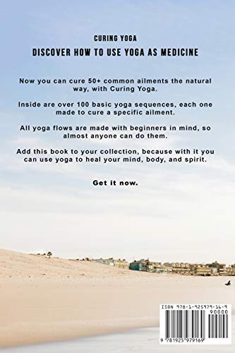 Curing Yoga: 100+ Healing Yoga Sequences to Alleviate Over 50 Ailments: 100+ Basic Yoga Routines to Alleviate Over 50 Ailments: 3 (Health and Fitness) Curing Yoga: 100+ Healing Yoga Sequences to Alleviate Over 50 Ailments: 100+ Basic Yoga Routines to Alleviate Over 50 Ailments: 3 (Health and Fitness)