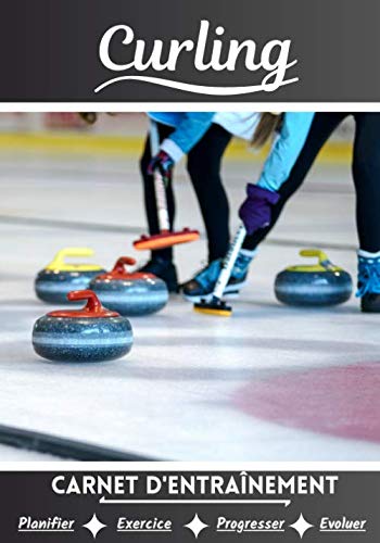 Curling Carnet d’entraînement: Cahier d'exercice pour progresser | Sport et passion pour le Curling | Livre pour enfant ou adulte | Entraînement et apprentissage, cahier de sport |