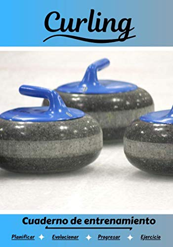 Curling Cuaderno de entrenamiento: Cuaderno de ejercicios para progresar | Deporte y pasión por el Curling | Libro para niño o adulto | Entrenamiento y aprendizaje | Libro de deportes | Curling Cuaderno de entrenamiento: Cuaderno de ejercicios para progresar | Deporte y pasión por el Curling | Libro para niño o adulto | Entrenamiento y aprendizaje | Libro de deportes |
