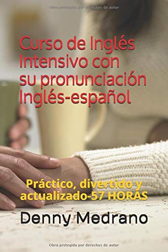 Curso de Inglés intensivo con su pronunciación Inglés-español: Práctico, divertido y actualizado-57 HORAS