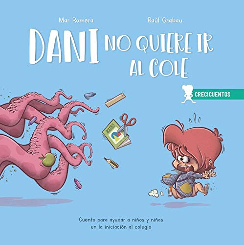 Dani no quiere ir al cole: Cuento para ayudar a niños y niñas en la iniciación al colegio: º (CRECICUENTOS)