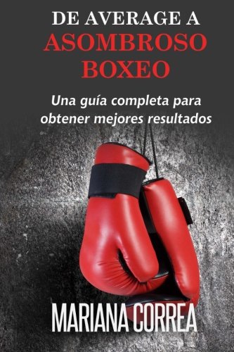 De Average A Asombroso Boxeo: Una guia completa para obtener mejores resultados