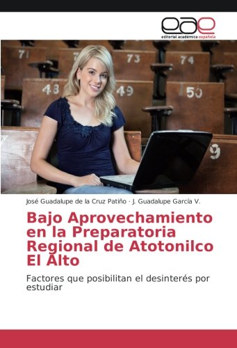 de la Cruz Patiño, J: Bajo Aprovechamiento en la Preparatori de la Cruz Patiño, J: Bajo Aprovechamiento en la Preparatori