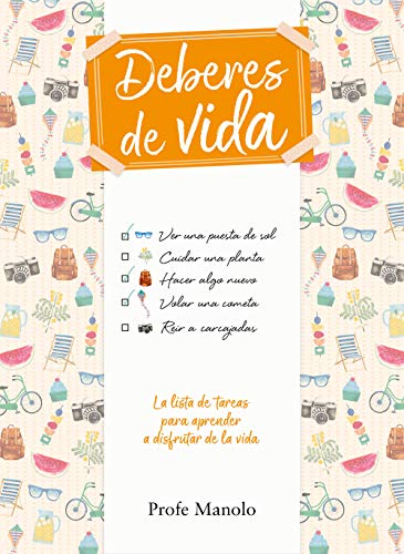 Deberes de vida: La lista de tareas para aprender a disfrutar de la vida (No ficción ilustrados) Deberes de vida: La lista de tareas para aprender a disfrutar de la vida (No ficción ilustrados)