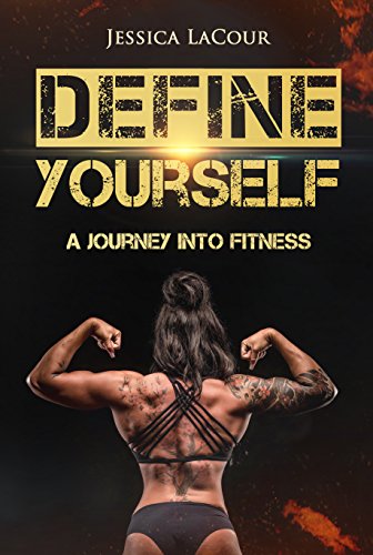 Define Yourself: A Journey Into Fitness (English Edition) Define Yourself: A Journey Into Fitness (English Edition)