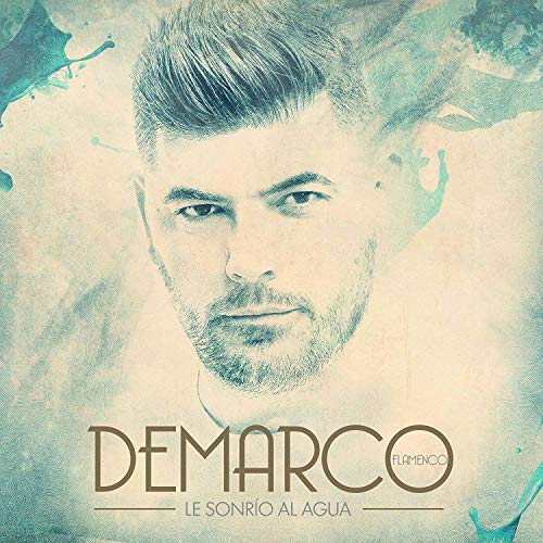 Demarco Flamenco - Le sonrío al Agua (Cd Digipack) Demarco Flamenco - Le sonrío al Agua (Cd Digipack)