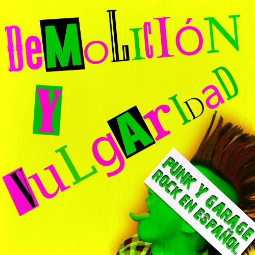 Demolición y Vulgaridad: Punk y Garage Rock en Español Demolición y Vulgaridad: Punk y Garage Rock en Español