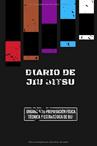 Diario de Jiu jitsu Organiza tu Preparación Física, Técnica y Estratégica de BJJ: Cuaderno Notebook Para Anotar los Objetivos Diarios que Necesitas Mejorar en Gi y No Gi. Todas las Cintas