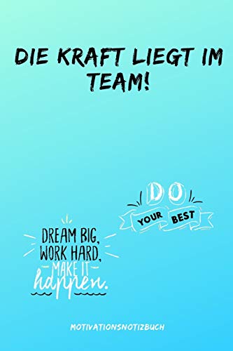 DIE KRAFT LIEGT IM TEAM! DO YOUR BEST: A5 Notizbuch BLANKO Sport | Motivation | Buch | Laufen | Mentaltraining |Glücklich | Geschenkidee | Leistungssport | Disziplin | Meditation | Freund