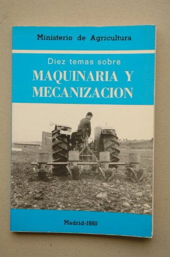 Diez temas sobre maquinaria y mecanizacion Diez temas sobre maquinaria y mecanizacion