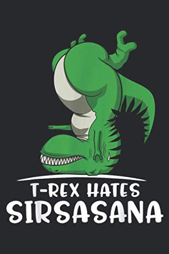 Dinosaur T Rex Hates Sirsasana Funny Zen Yoga Men Women Kids: Notebook Planner -6x9 inch Daily Planner Journal, To Do List Notebook, Daily Organizer, 114 Pages Dinosaur T Rex Hates Sirsasana Funny Zen Yoga Men Women Kids: Notebook Planner -6x9 inch Daily Planner Journal, To Do List Notebook, Daily Organizer, 114 Pages