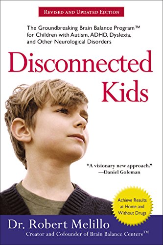 Disconnected Kids: The Groundbreaking Brain Balance Program for Children with Autism, ADHD, Dyslexia, and Other Neurological Disorders (The Disconnected Kids Series) (English Edition) Disconnected Kids: The Groundbreaking Brain Balance Program for Children with Autism, ADHD, Dyslexia, and Other Neurological Disorders (The Disconnected Kids Series) (English Edition)