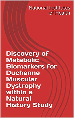 Discovery of Metabolic Biomarkers for Duchenne Muscular Dystrophy within a Natural History Study (English Edition)