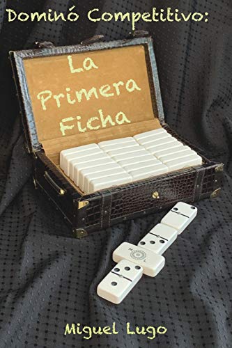 Dominó Competitivo - La Primera Ficha (2) (Domino Competitivo) Dominó Competitivo - La Primera Ficha (2) (Domino Competitivo)