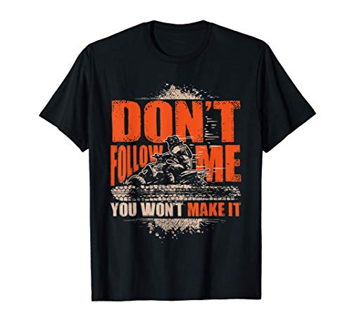 Don't Follow Me You Won't Make It ATV Quad Rider Camiseta