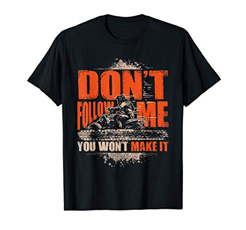 Don't Follow Me You Won't Make It ATV Quad Rider Camiseta Don't Follow Me You Won't Make It ATV Quad Rider Camiseta