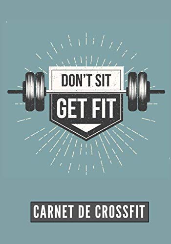 Don't Sit Get Fit: Carnet de Crossfit | Journal de musculation et Nutrition | Suivez vos progrès et votre entraînement | Grand Format 17cm x 25 cm, 100 Pages | Cadeau Idéal Don't Sit Get Fit: Carnet de Crossfit | Journal de musculation et Nutrition | Suivez vos progrès et votre entraînement | Grand Format 17cm x 25 cm, 100 Pages | Cadeau Idéal
