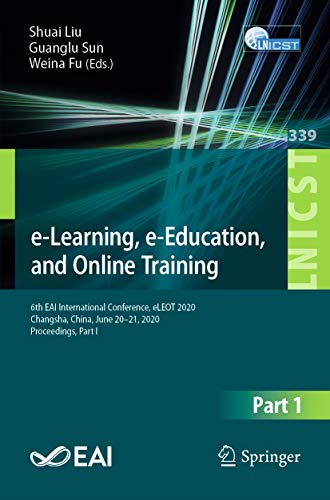 e-Learning, e-Education, and Online Training: 6th EAI International Conference, eLEOT 2020, Changsha, China, June 20-21, 2020, Proceedings, Part I (Lecture ... Engineering Book 339) (English Edition)
