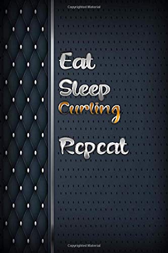 Eat sleep Curling Repeat: Luxury books notebook&Journal Curling Lovers / luxuryCarver Leather MalletCurling Gift , (Silver and luxury Designs , ... Diary, Composition Book), Lined Journal Eat sleep Curling Repeat: Luxury books notebook&Journal Curling Lovers / luxuryCarver Leather MalletCurling Gift , (Silver and luxury Designs , ... Diary, Composition Book), Lined Journal