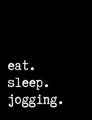 eat sleep jogging: Jogging Lovers Journal, Jogging Personal Trainer Teacher Best Lined Notebook, Writing Journal, Jogging  Workout Sketch, Gift for ... Jogging , 8,5 x 11 in. 150 lined pages