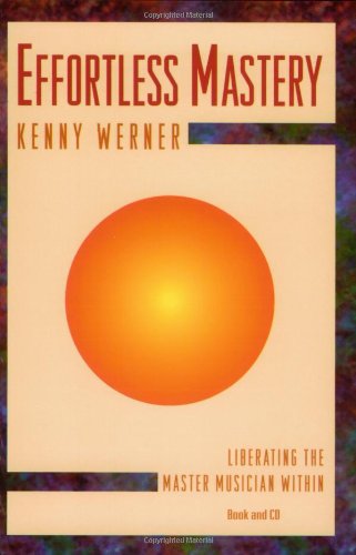 Effortless Mastery: Liberating the Master Musician Within, Book & Online Audio Effortless Mastery: Liberating the Master Musician Within, Book & Online Audio