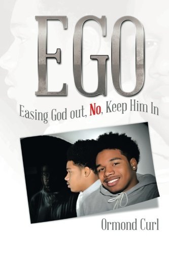 Ego: Easing God Out, No, Keep Him In by Ormond Curl (2014-03-21)