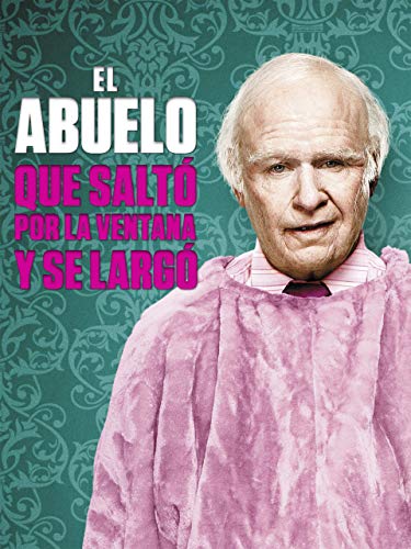 El abuelo que saltó por la ventana y se largó El abuelo que saltó por la ventana y se largó