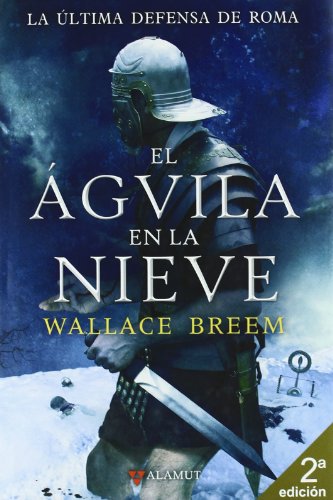 El águila en la nieve (Alamut Serie Histórica)