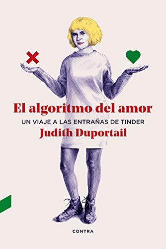 El algoritmo del amor: Un viaje a las entrañas de Tinder El algoritmo del amor: Un viaje a las entrañas de Tinder