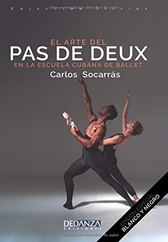 El Arte del Pas de Deux en la Escuela Cubana de Ballet: Edición en blanco y negro (Colección Sílfide)