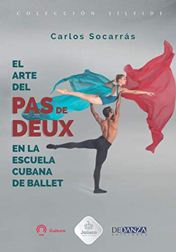 El Arte del Pas de Deux en la Escuela Cubana de Ballet: Segunda Edición a Color (EDICIÓN BLANCO Y NEGRO)