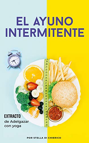 El ayuno intermitente: Cómo quemar grasa de manera efectiva y perder peso sin sufrir hambre El ayuno intermitente: Cómo quemar grasa de manera efectiva y perder peso sin sufrir hambre