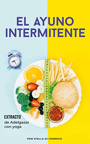 El ayuno intermitente: Cómo quemar grasa de manera efectiva y perder peso sin sufrir hambre