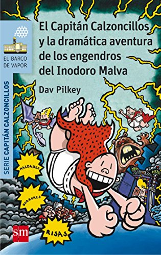 El Capitán Calzoncillos y la dramática aventura de los engendros del Inodoro Malva (El Barco de Vapor Azul) El Capitán Calzoncillos y la dramática aventura de los engendros del Inodoro Malva (El Barco de Vapor Azul)