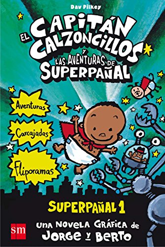 El Capitán Calzoncillos y las aventuras de Superpañal: Superpañal 1 El Capitán Calzoncillos y las aventuras de Superpañal: Superpañal 1