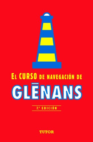EL CURSO DE NAVEGACIÓN DE GLENANS: 7ª EDICIÓN (Nautica (tutor)) EL CURSO DE NAVEGACIÓN DE GLENANS: 7ª EDICIÓN (Nautica (tutor))