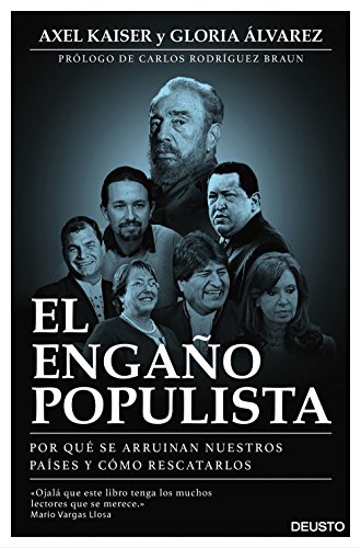 El engaño populista (Edición española): Por qué se arruinan nuestros países y cómo rescatarlos El engaño populista (Edición española): Por qué se arruinan nuestros países y cómo rescatarlos
