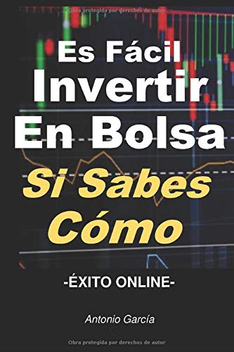 El fácil invertir en bolsa si sabes cómo: Éxito Online El fácil invertir en bolsa si sabes cómo: Éxito Online